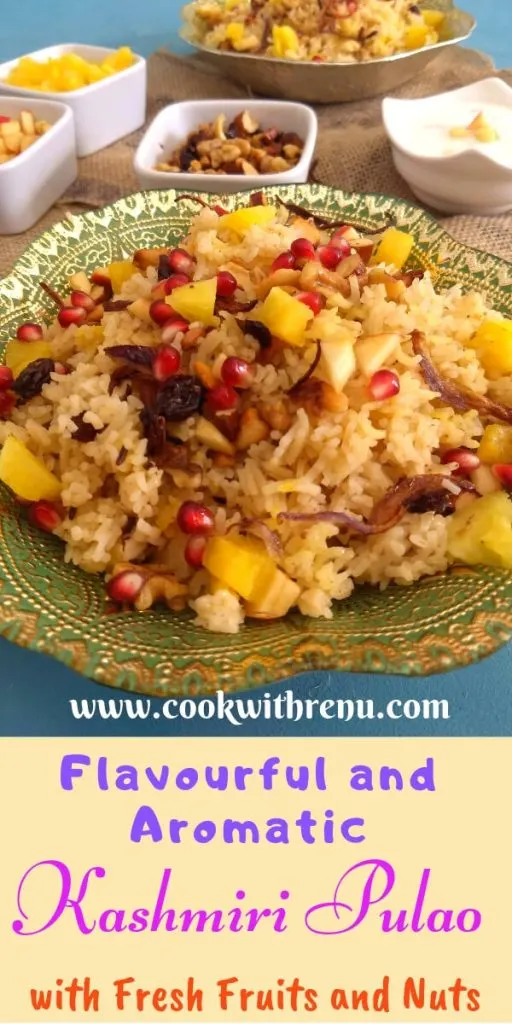 Kashmiri Pulao - wi h fresh fruits and nuts is an easy and delicious, aromatic and fragrant rice preparation, where rice is cooked in milk and water and topped with nuts and fruits.