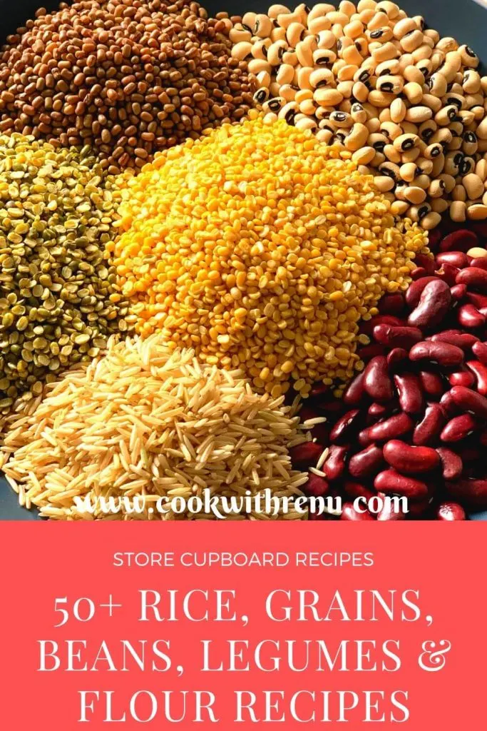 50+ Rice, Grains, Beans, Dals, Legumes and Flour Recipes which you can make using your Store Cupboard ingredients.